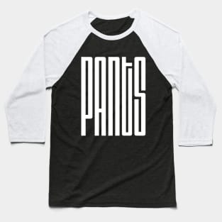 Pants Baseball T-Shirt